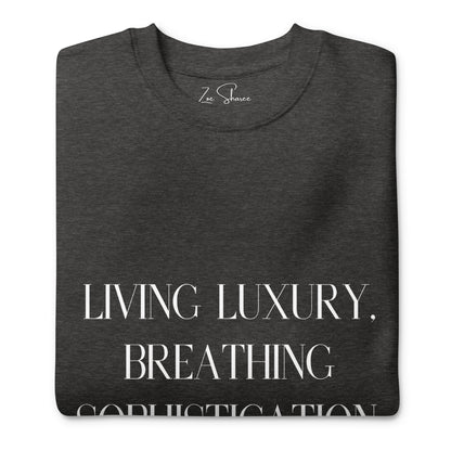 Living Luxury, Breathing Sophistication Sweatshirt