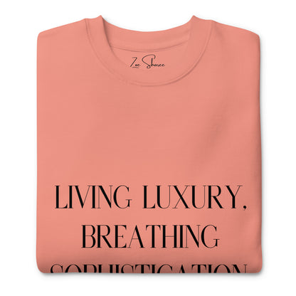 Living Luxury, Breathing Sophistication Sweatshirt