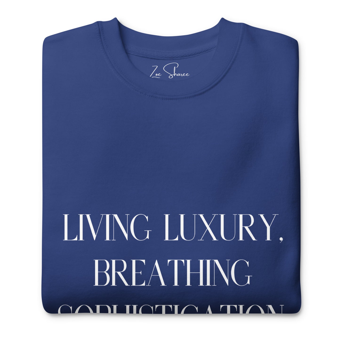 Living Luxury, Breathing Sophistication Sweatshirt