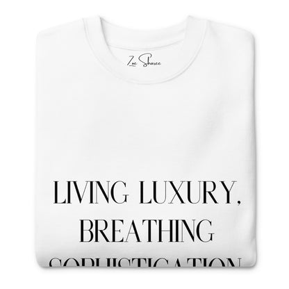 Living Luxury, Breathing Sophistication Sweatshirt