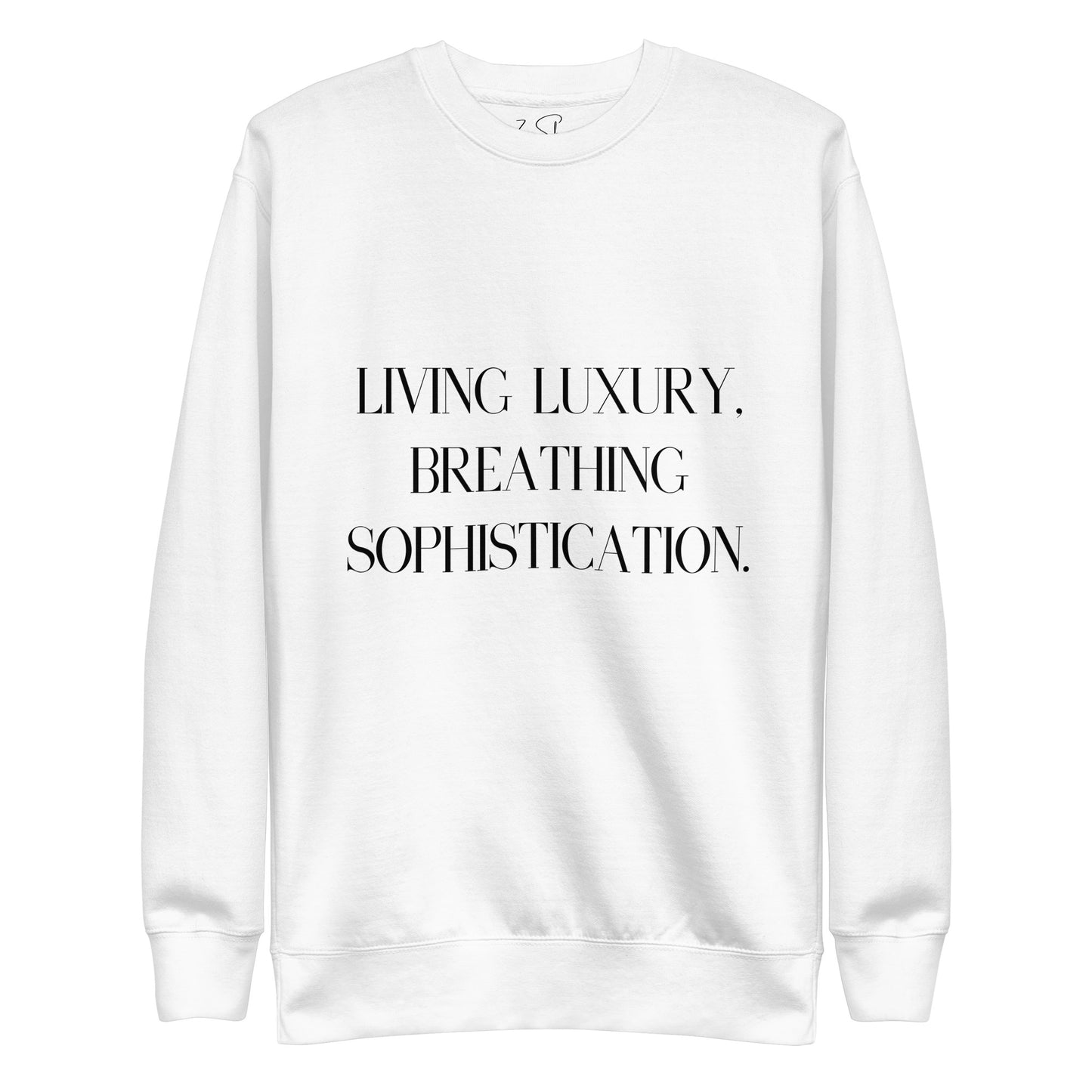 Living Luxury, Breathing Sophistication Sweatshirt