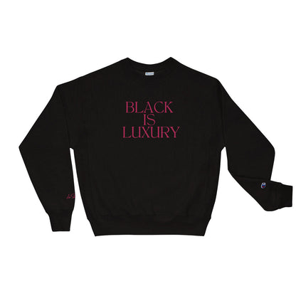 Black is Luxury Embroidered Champion Sweatshirt